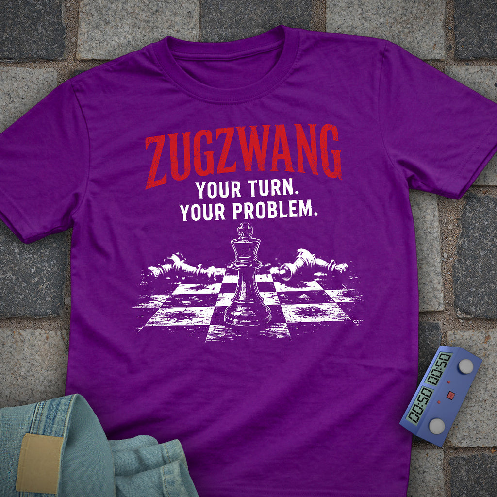 Zugzwang Your Problem T-Shirt