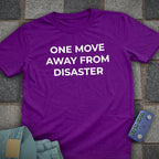 One Move Disaster T-Shirt