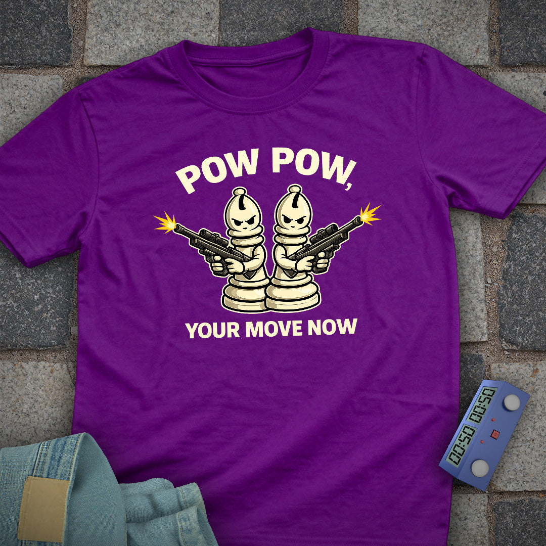 Pow, Your Move Now T-Shirt