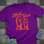 Hold your Horses T-Shirt