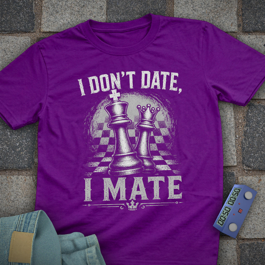 I Don't Date, I Mate T-Shirt