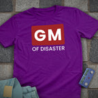 GM of Disaster T-Shirt