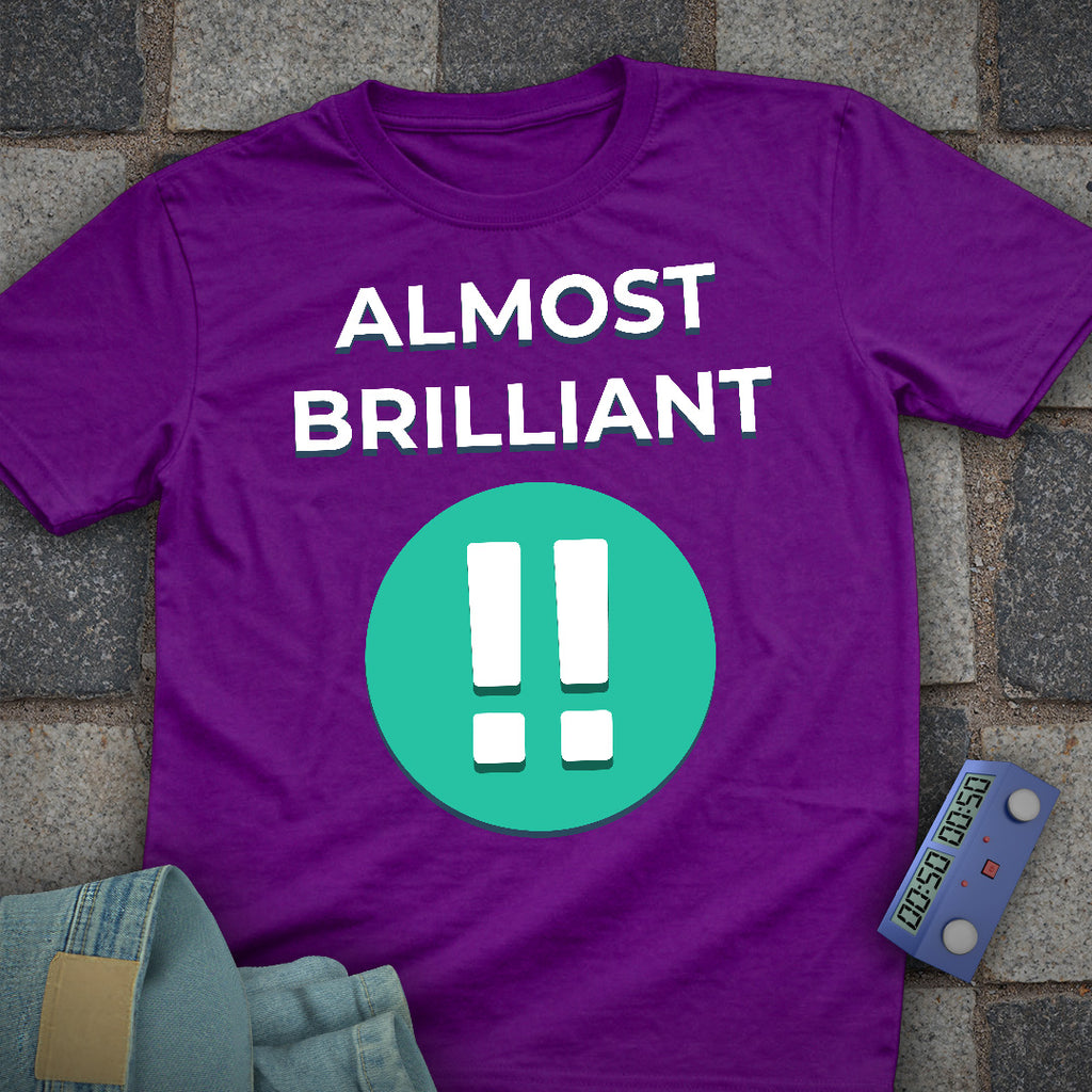 Almost Brilliant T-Shirt