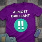 Almost Brilliant T-Shirt