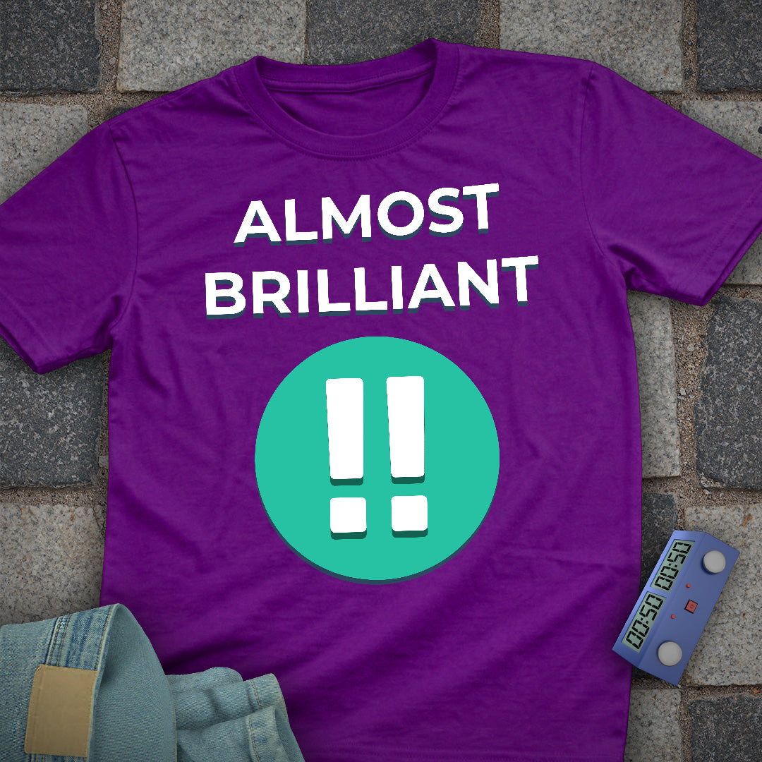 Almost Brilliant T-Shirt