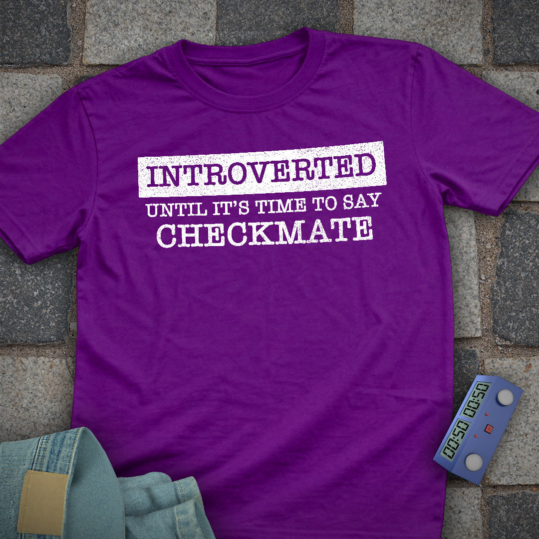 Introverted Until Checkmate T-Shirt