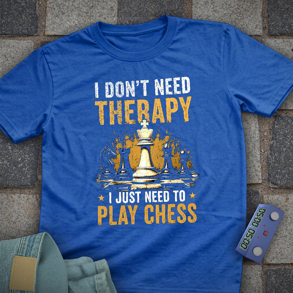 I Don't Need Therapy T-Shirt