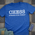 Chess Speaks for Itself T-Shirt