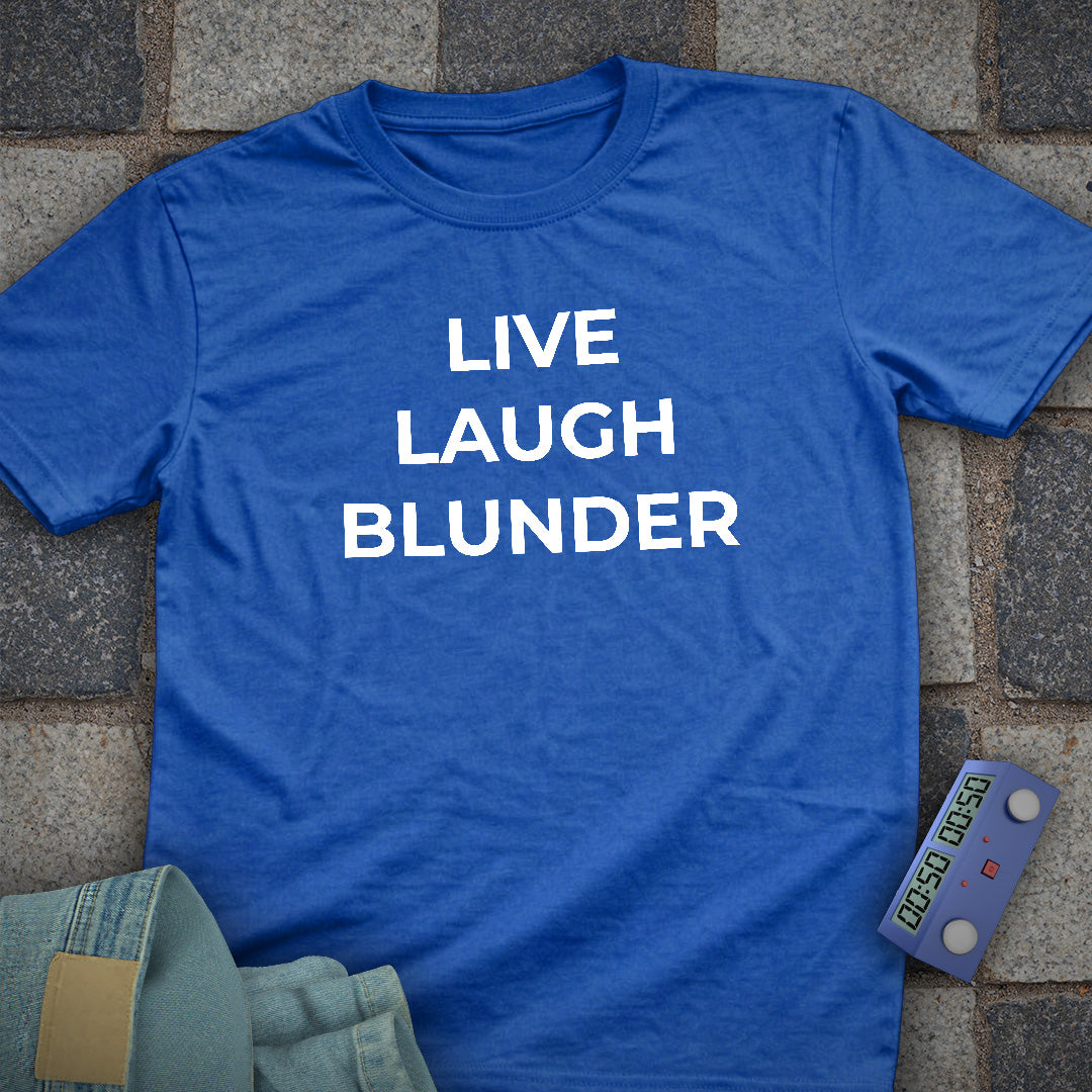 Live Laugh Blunder T-Shirt