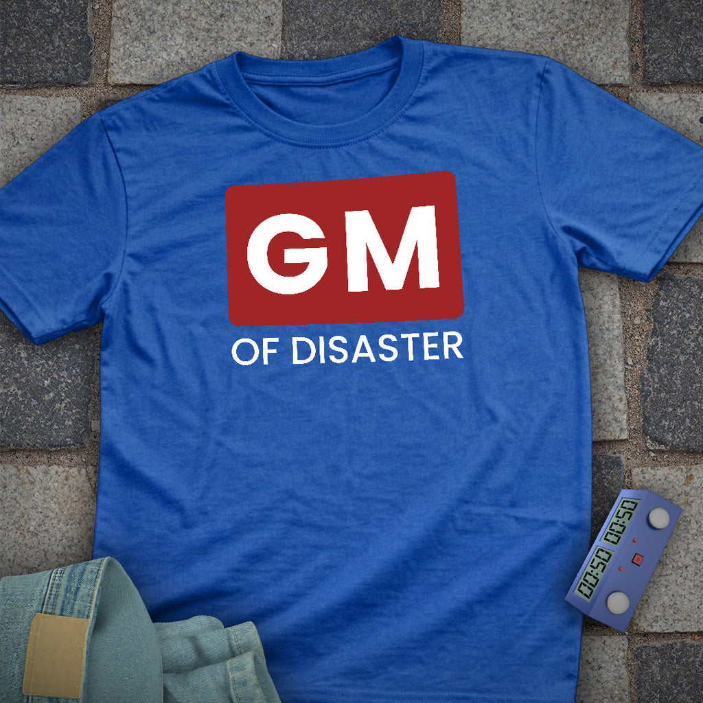 GM of Disaster T-Shirt