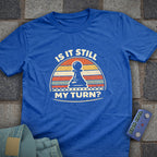 Still My Turn Chess T-Shirt