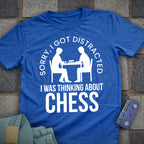 Sorry, Distracted Chess T-Shirt