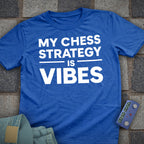My Strategy Is Vibes T-Shirt