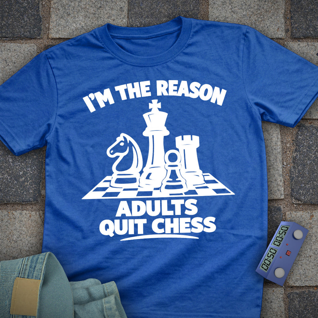 I'm The Reason Adult's Quit T-Shirt