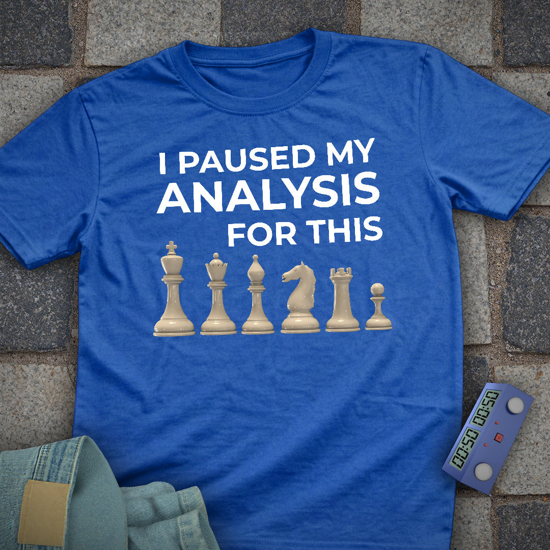 Paused My Analysis Chess T-Shirt