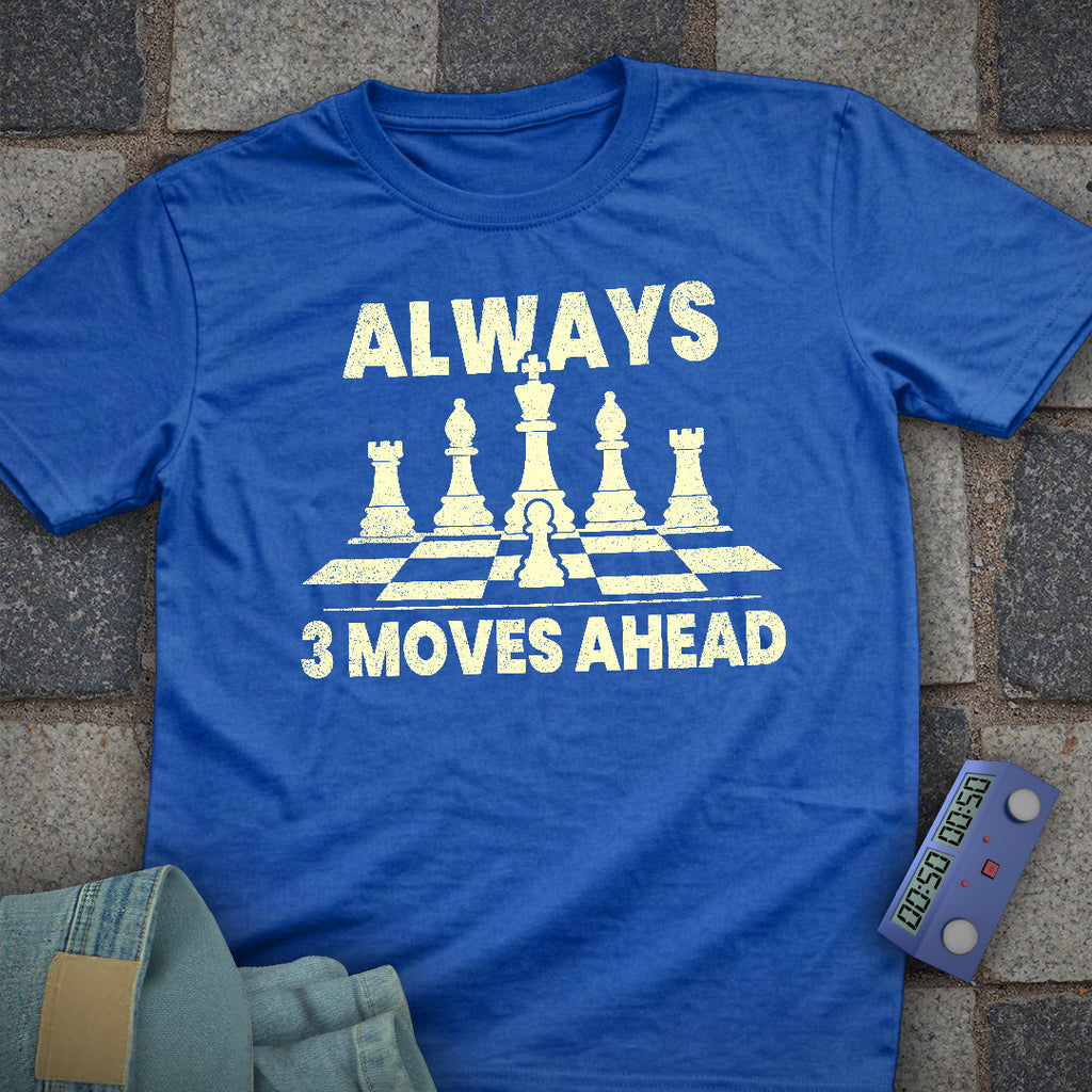 Always 3 Moves Ahead T-Shirt