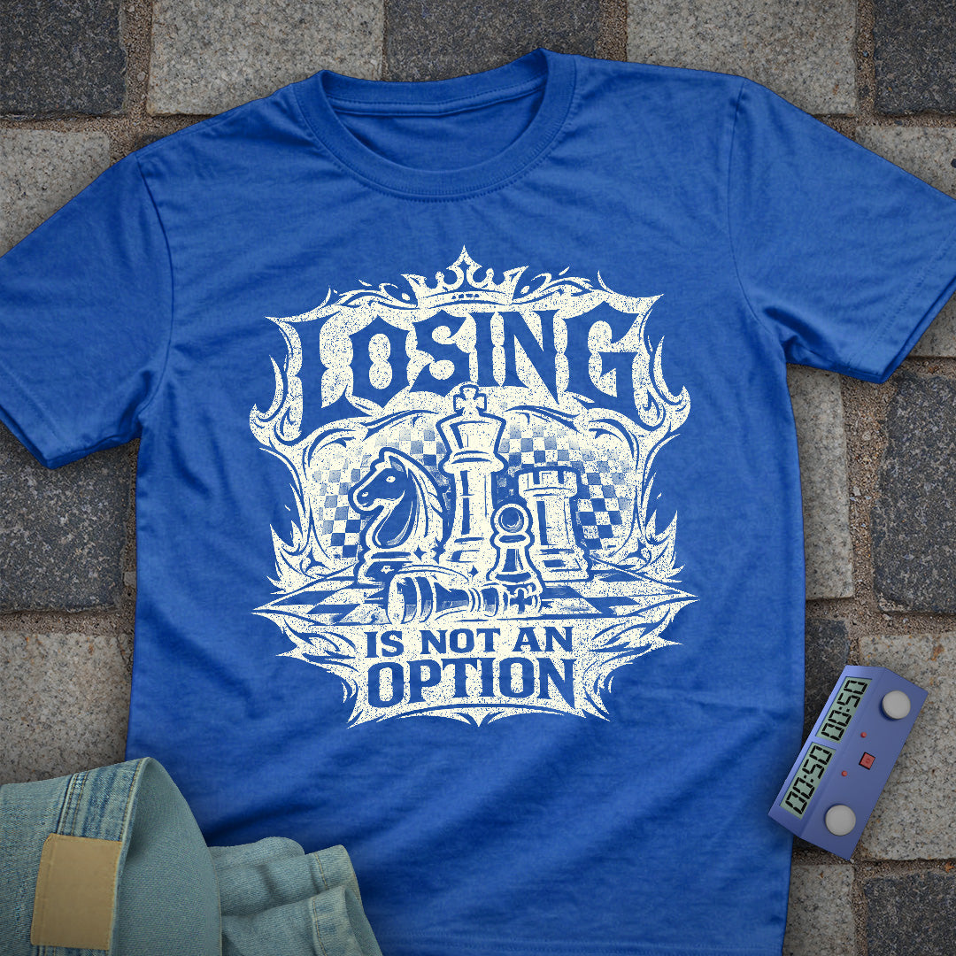 Losing not an Option T-Shirt