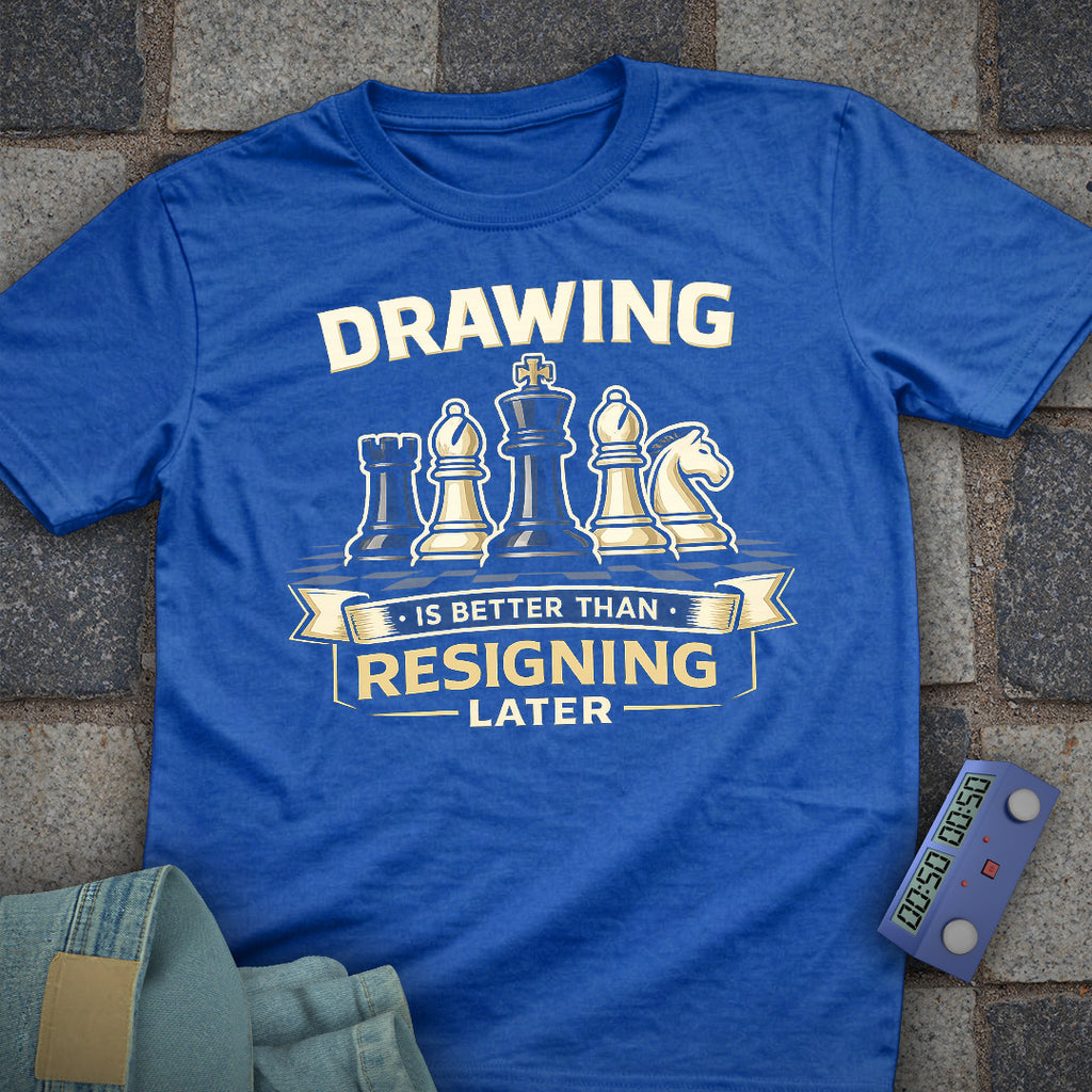 Draw is Better than Resign T-Shirt
