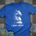 I have Rabies Knight T-Shirt