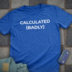 Badly Calculated T-Shirt