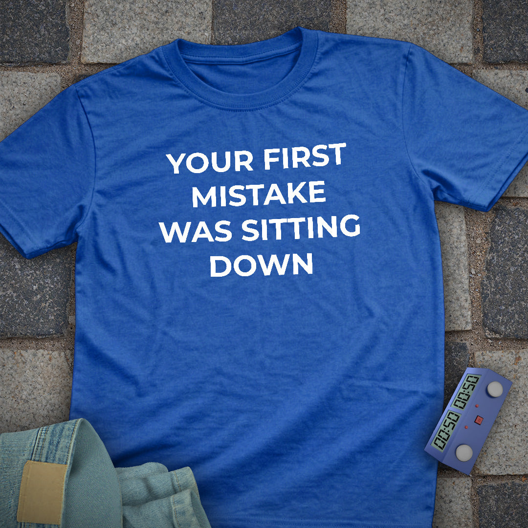 Your First Mistake T-Shirt