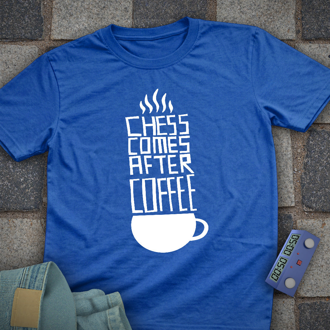 Chess Comes After Coffee T-Shirt