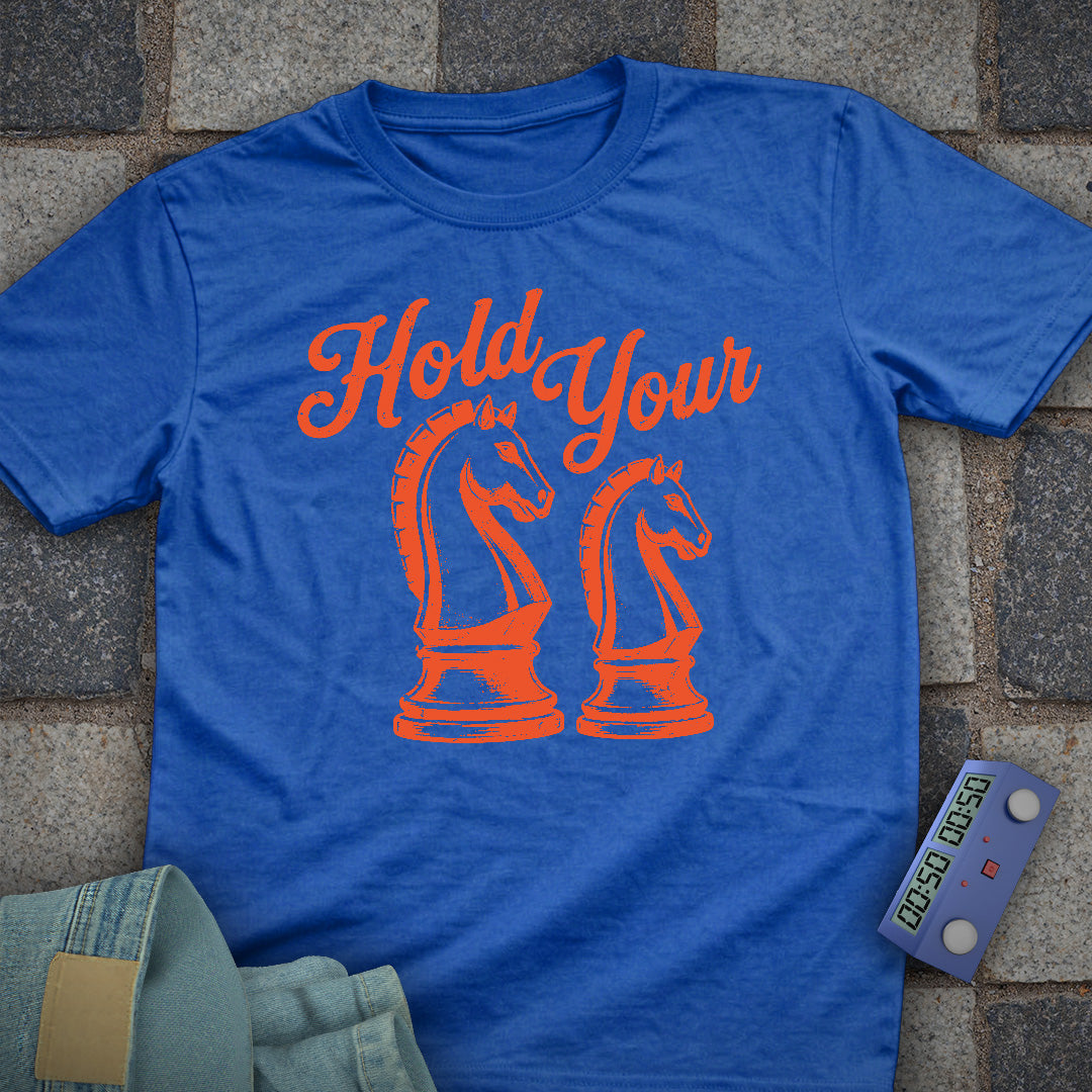 Hold your Horses T-Shirt