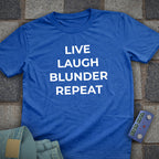Live Laugh Blunder T-Shirt
