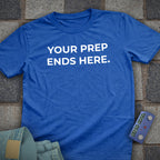 Prep Ends Here T-Shirt