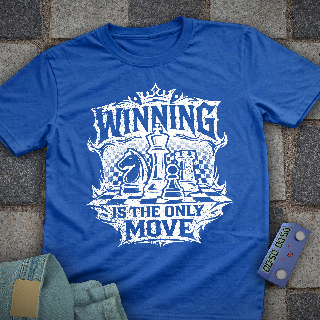Winning is the Only Move T-Shirt