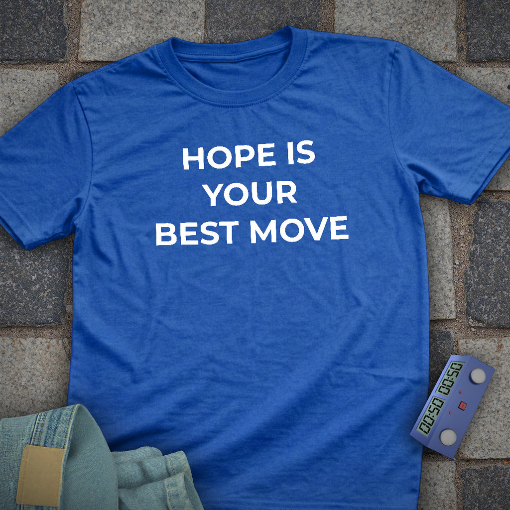 Hope is your Best Move T-Shirt