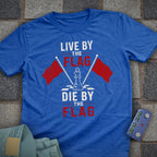 Die by the Flag T-Shirt