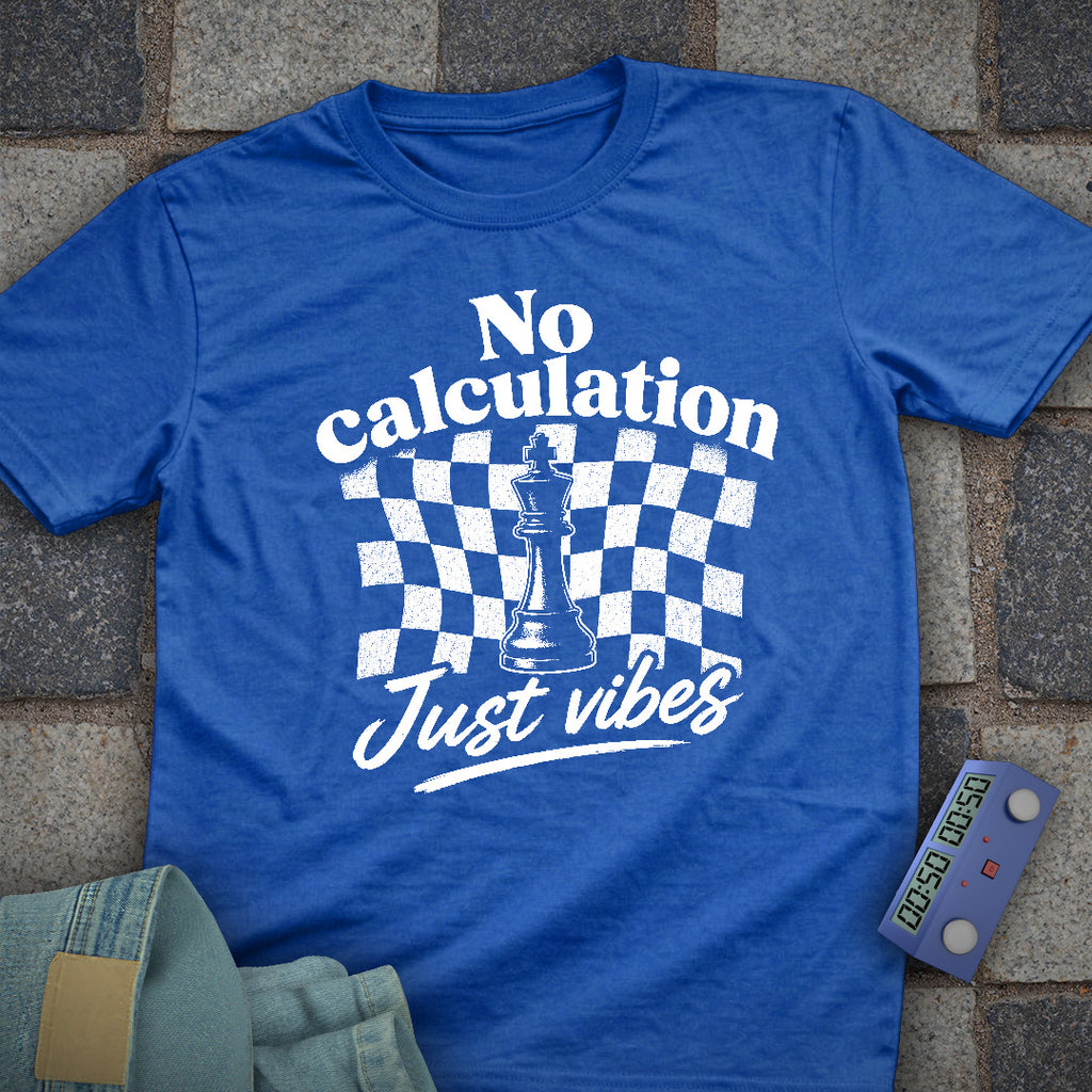 No Calculation Just Vibes T-Shirt