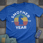 Smother Of the Year T-Shirt