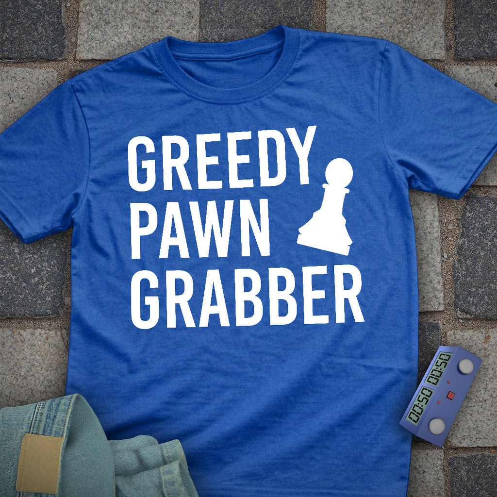 Greedy Pawn Grabber Chess T-Shirt