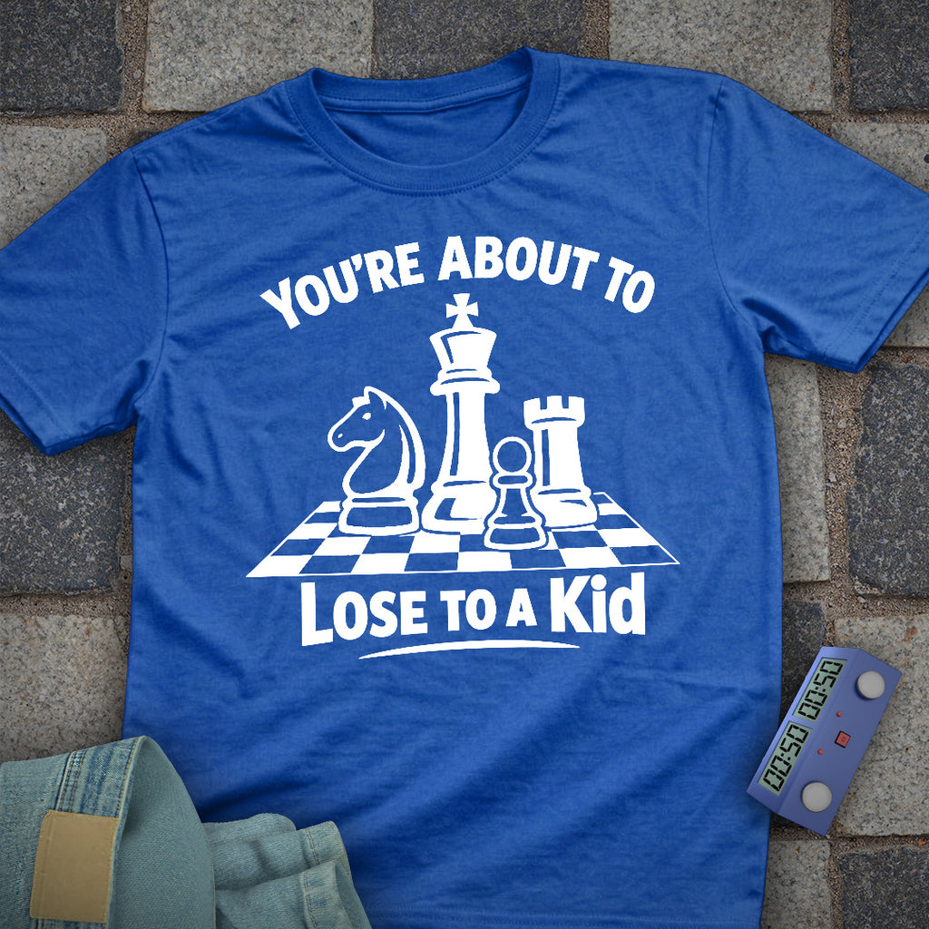 Lose to a Kid Chess T-Shirt