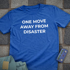 One Move Disaster T-Shirt