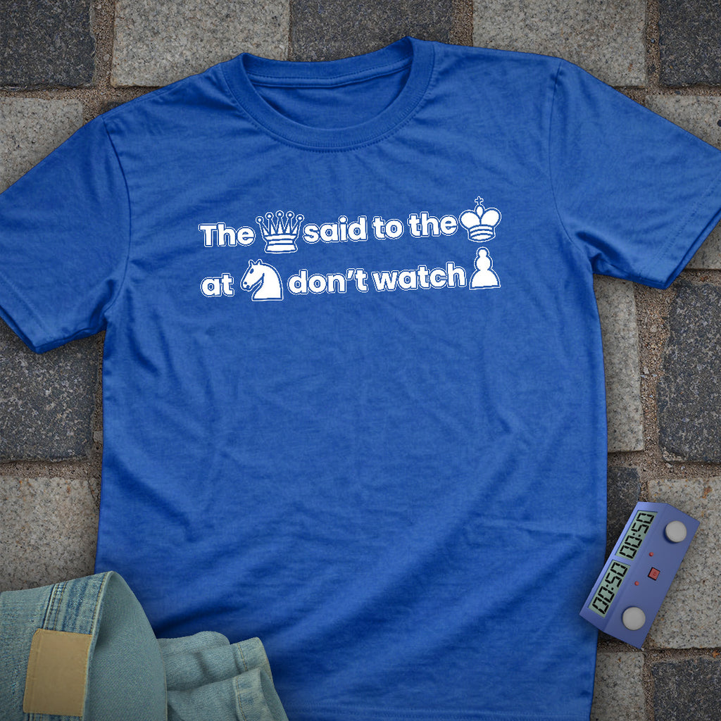 Don't Watch Pawn T-Shirt