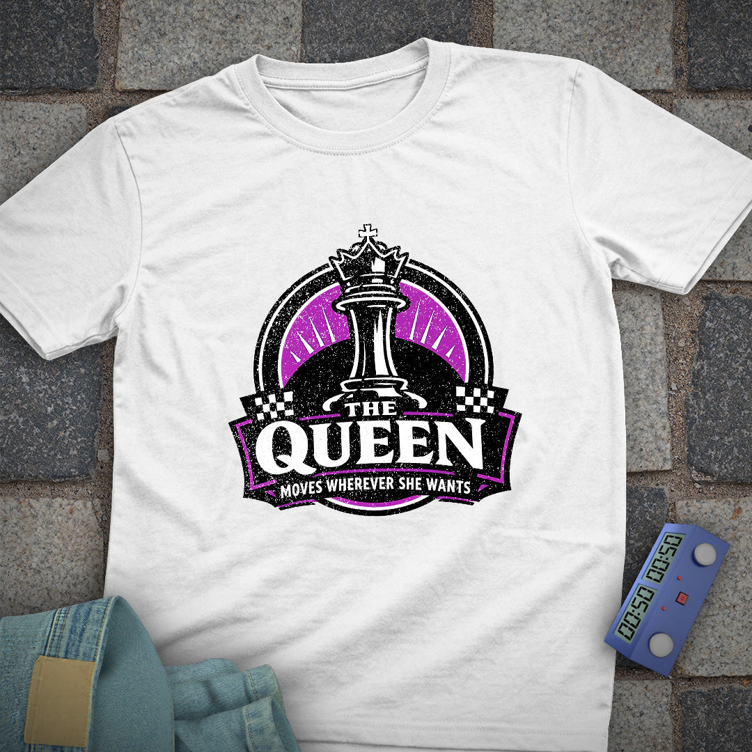 Queen Moves Where Ever T-Shirt