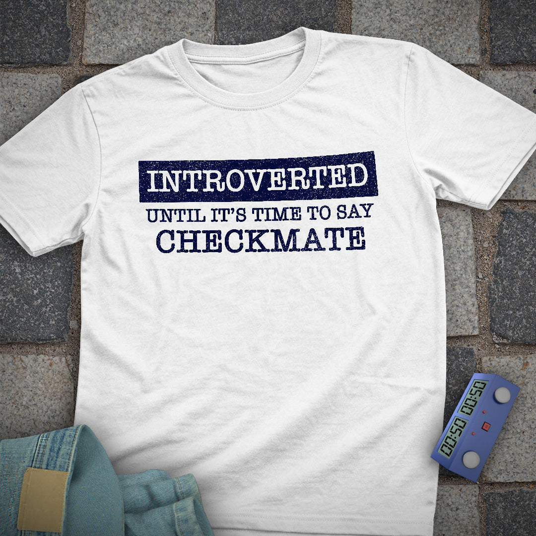 Introverted Until Checkmate T-Shirt