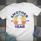 Smother Of the Year T-Shirt