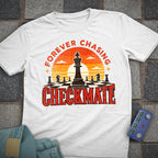 Forever Chasing Checkmate T-Shirt