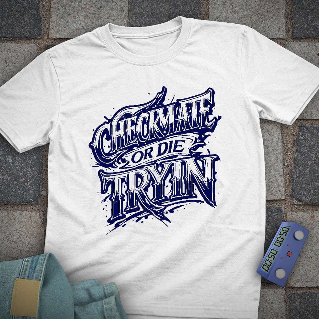Checkmate or Die Tryin' T-Shirt