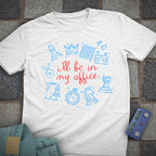 I'll be in my Office T-Shirt