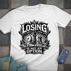 Losing not an Option T-Shirt