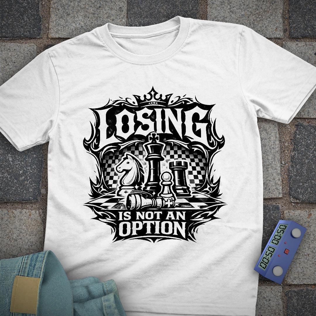 Losing not an Option T-Shirt