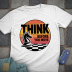 Think Before You Move T-Shirt