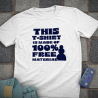 100% Free Material T-Shirt