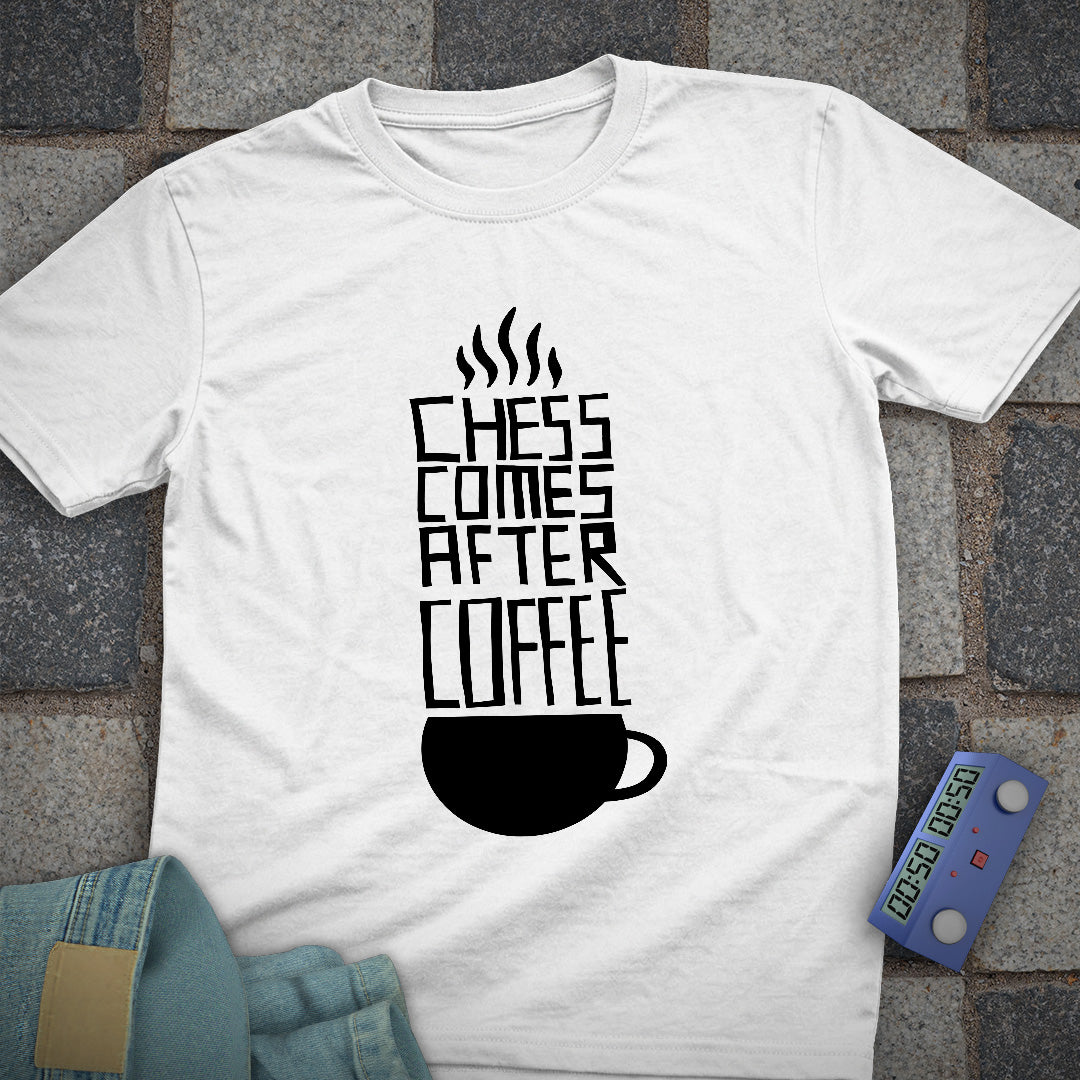 Chess Comes After Coffee T-Shirt